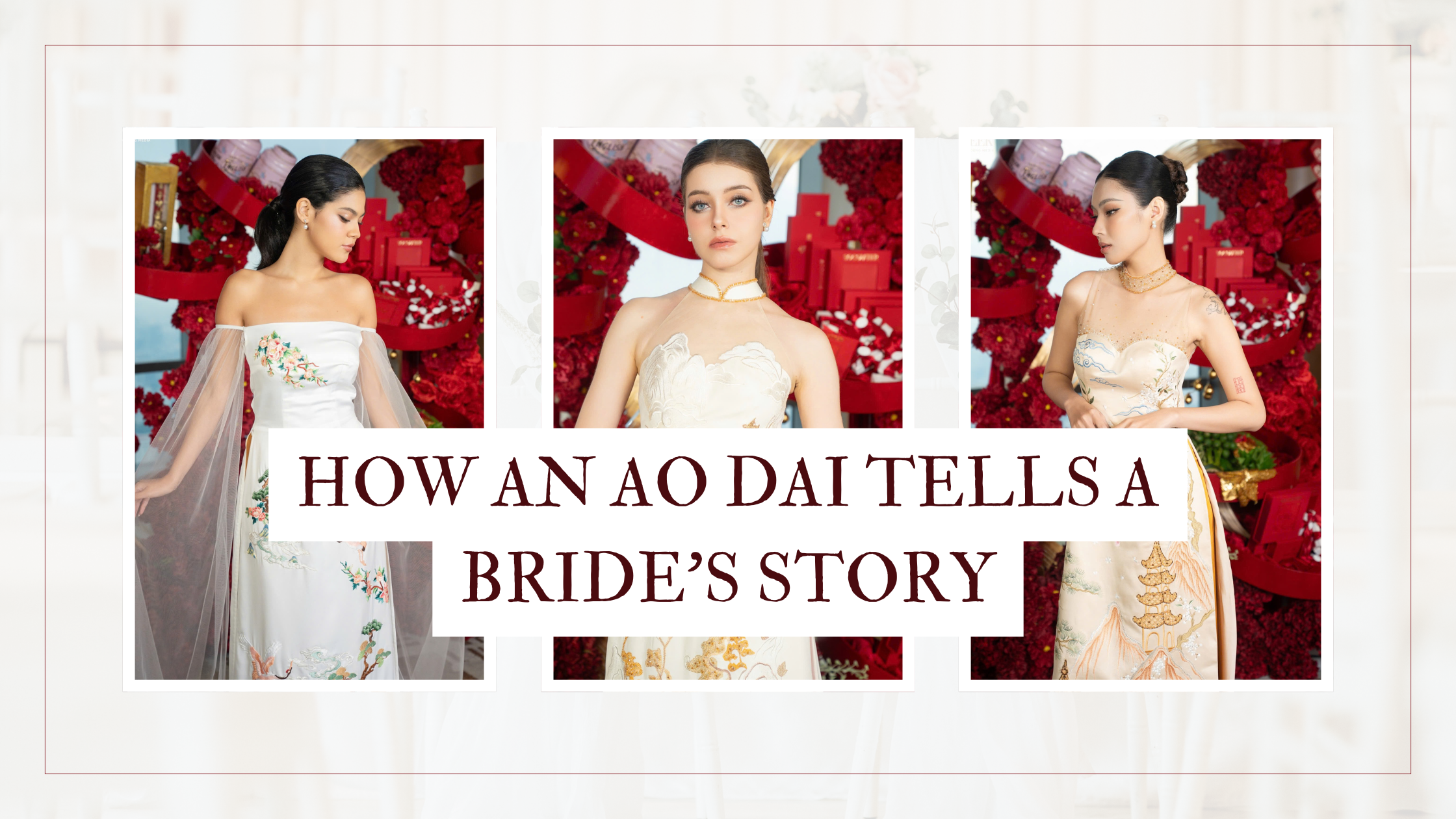 HOW AN AO DAI TELLS A BRIDE'S STORY